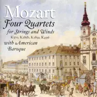 Mozart 4 Quartets for Strings and Winds by American Baroque