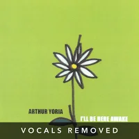 [Ill Be Here Awake (vocals removed) by Arthur Yoria]