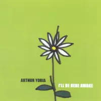 Ill Be Here Awake by Arthur Yoria