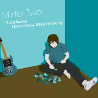 [CD2 Mixter Two - I Dont Know What Im Doing by Brad Sucks]
