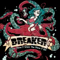 The More I Want, The More I Get by Breaker