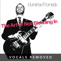 The Art of Not Blending In (vocals removed) by Burnshee Thornside