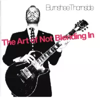 The Art of Not Blending In by Burnshee Thornside
