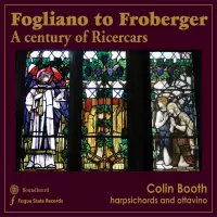 Fogliano to Froberger - A Century of Ricercars by Colin Booth