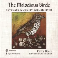 The Melodious Birde - Keyboard Music By William Byrd by Colin Booth