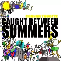 Caught Between Summers by Connor Thuotte