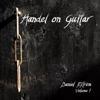 Handel on Guitar Volume 1 by Daniel Estrem