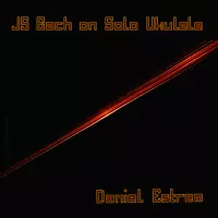 JS Bach on Solo Ukulele by Daniel Estrem