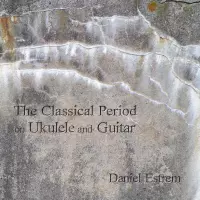 The Classical Period on Ukulele and Guitar by Daniel Estrem