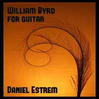 [William Byrd for Guitar by Daniel Estrem]