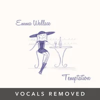 [Temptation_ (vocals removed) by Emma Wallace]