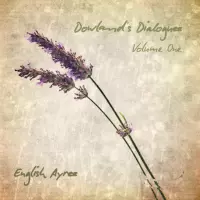 Dowland's Dialogues, Volume One by English Ayres