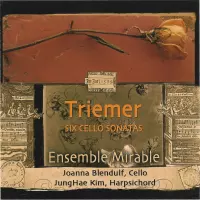 Triemer Six Cello Sonatas by Ensemble Mirable