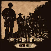 [Single Barrel by Hunter and the Dirty Jacks]