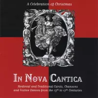 Medieval and Traditional Carols, Chansons and Festive Dances by In Nova Cantica
