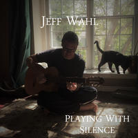 Playing with Silence by Jeff Wahl