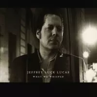 [What We Whisper by Jeffrey Luck Lucas]