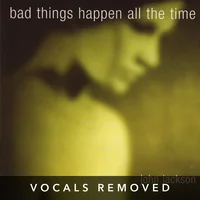 [Bad Things Happen All The Time (vocals removed) by John Jackson]