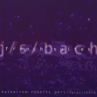 [JS Bach French Suites by Katherine Roberts Perl]