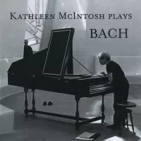 [Kathleen McIntosh plays Bach by Kathleen McIntosh]