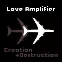 Creation and Destruction by Love Amplifier