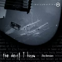 The Devil I Know - The Remixes by Mercy Machine