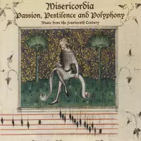 Passion, Pestilence and Polyphony by Misericordia