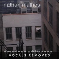 [American Whitecaps (vocals removed) by Nathan Mathes]