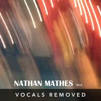 [Recs (vocals removed) by Nathan Mathes]