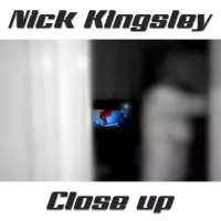 [Close Up by Nick Kingsley]