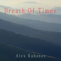 Breath of Times by Olexa Kabanov