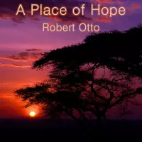A Place of Hope by Robert Otto