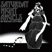 Saturday Night Angels by Rocket City Riot