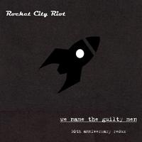 We Name the Guilty Men (10th Anniversary Redux) by Rocket City Riot