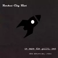 [We Name the Guilty Men (10th Anniversary Redux) by Rocket City Riot]