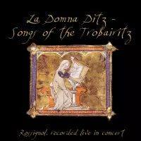 [La Domna Ditz - Songs of the Trobairitz by Rossignol]