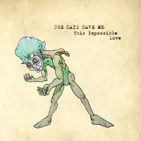 [This Impossible Love by SHE SAID SAVE ME]