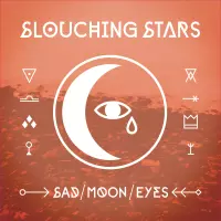 Sad Moon Eyes by Slouching Stars