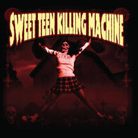 [Sweet Teen Killing Machine by Sweet Teen Killing Machine]