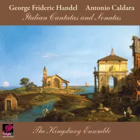[Italian Cantatas and Sonatas (GF Handel and Caldara) by The Kingsbury Ensemble]