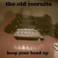 [Keep Your Head Up by The Old Recruits]