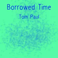 [Borrowed Time by Tom Paul]