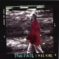 [I Was King by Tom Paul]