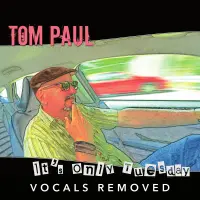 [It's Only Tuesday (vocals removed) by Tom Paul]
