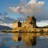 In a Garden So Green, Lute Music of Scotland by Voices of Music