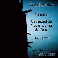 [Vocal music of the Cathedral Notre-Dame de Paris in the year 1200 by Vox Nostra]