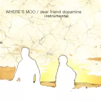 [Dear Friend Dopamine (instrumental) by Where's Moo]